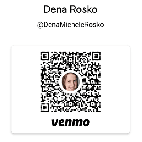 Venmo @DenaMicheleRosko